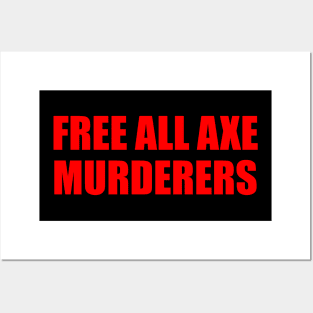 Free All Axe Murderers Posters and Art